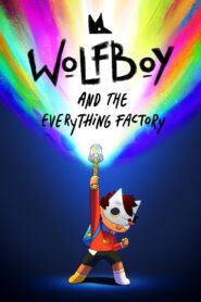 الفتى الذئب ومصنع كل شيء Wolfboy and the Everything Factory